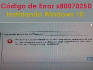 windows no puede instalar los archivos requeridos windows 10 0x8007025D